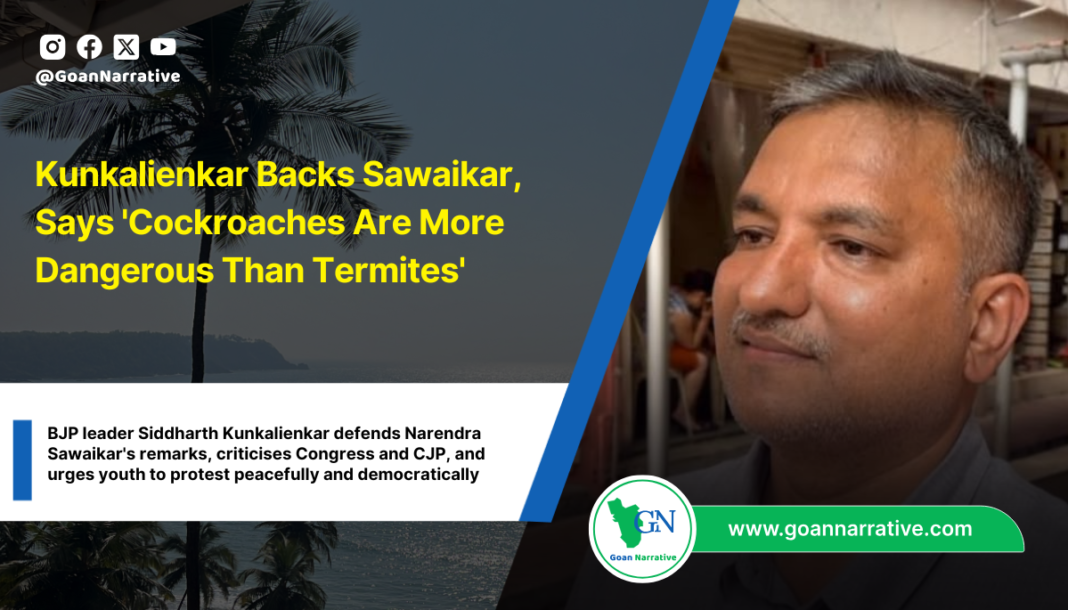 BJP leader Siddharth Kunkalienkar defends Narendra Sawaikar's remarks, criticises Congress and CJP, and urges youth to protest peacefully and democratically