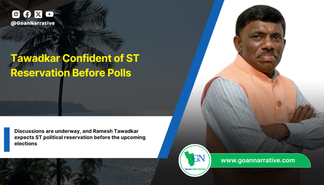 Tawadkar Confident of ST Reservation Before Polls