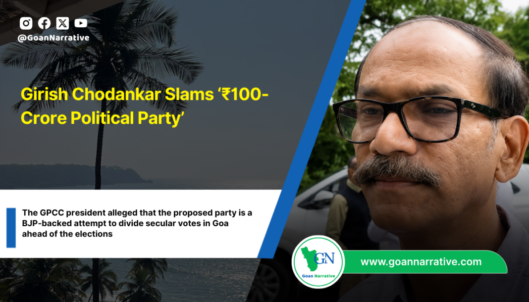 Girish Chodankar Slams ‘₹100-Crore Political Party’