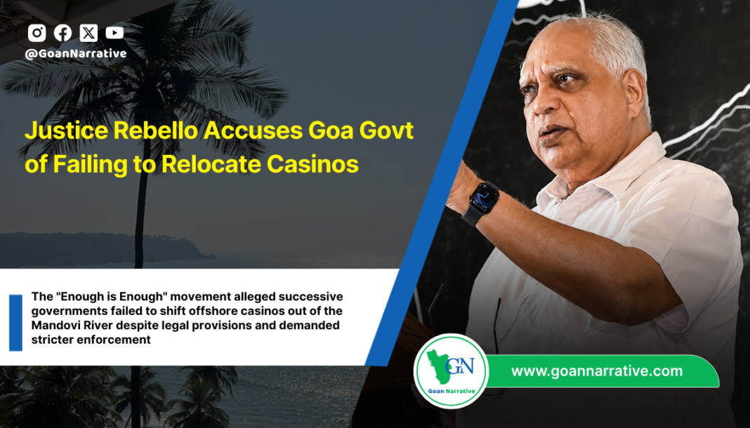 Justice Rebello Accuses Goa Govt of Failing to Relocate Casinos