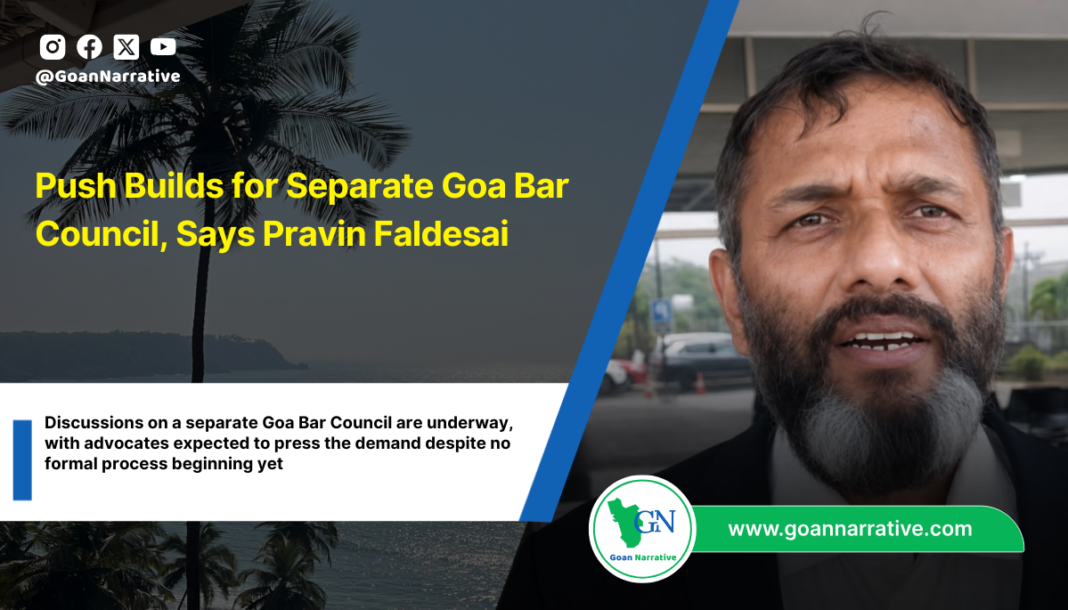 Push Builds for Separate Goa Bar Council, Says Pravin Faldesai