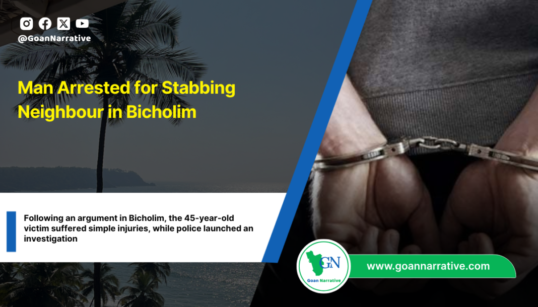 Man Arrested for Stabbing Neighbour in Bicholim