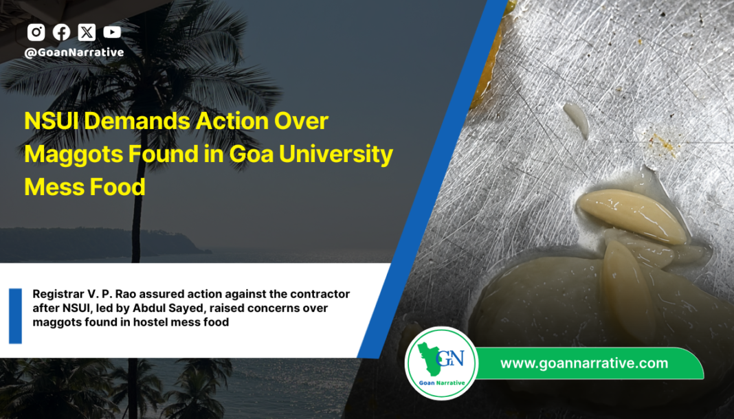 NSUI Demands Action Over Maggots Found in Goa University Mess Food