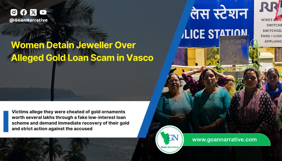 Women Detain Jeweller Over Alleged Gold Loan Scam in Vasco
