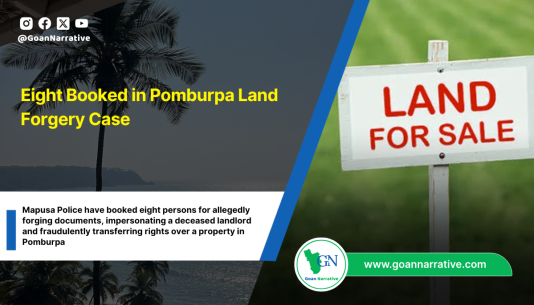 Eight Booked in Pomburpa Land Forgery Case