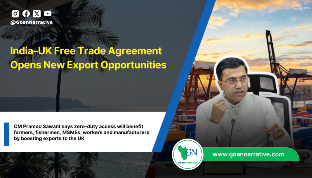 CM Pramod Sawant says zero-duty access will benefit farmers, fishermen, MSMEs, workers and manufacturers by boosting exports to the UK