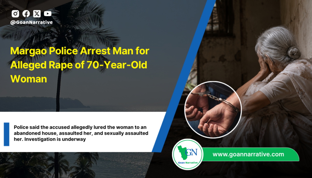 Margao Police Arrest Man for Alleged Rape of 70-Year-Old Woman