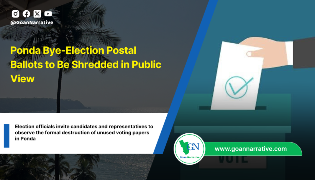 Election officials invite candidates and representatives to observe the formal destruction of unused voting papers in Ponda