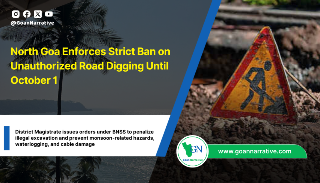 North Goa Enforces Strict Ban on Unauthorized Road Digging Until October 1