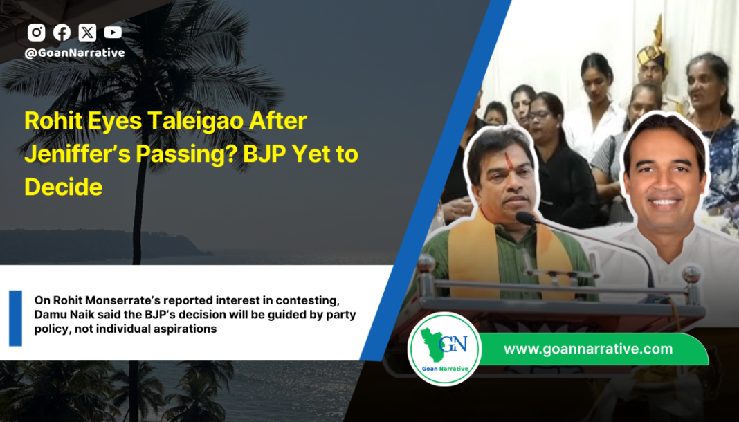 On Rohit Monserrate’s reported interest in contesting, Damu Naik said the BJP’s decision will be guided by party policy, not individual aspirations
