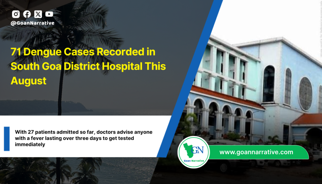 71 Dengue Cases Recorded in South Goa District Hospital This August