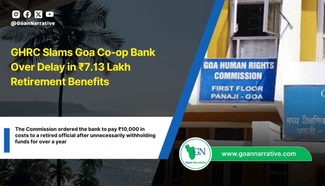 GHRC Slams Goa Co-op Bank Over Delay in ₹7.13 Lakh Retirement Benefits