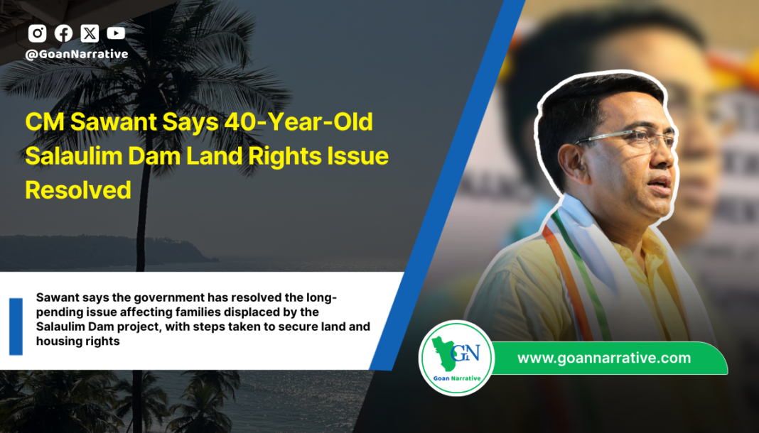CM Sawant Says 40-Year-Old Salaulim Dam Land Rights Issue Resolved