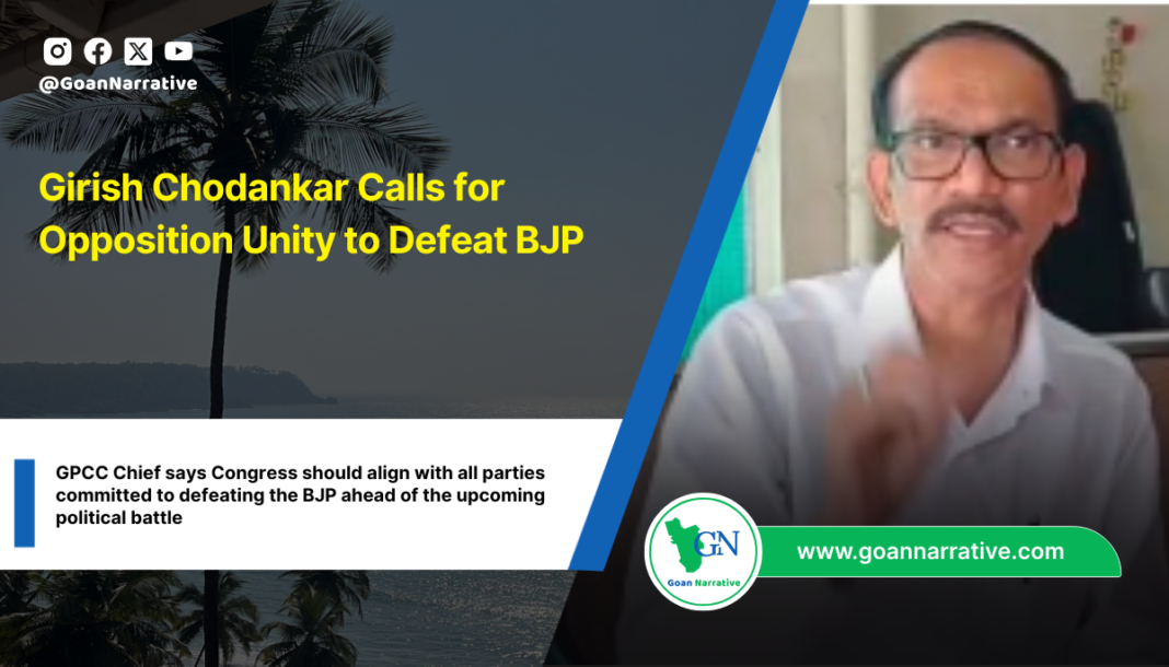 Girish Chodankar Calls for Opposition Unity to Defeat BJP