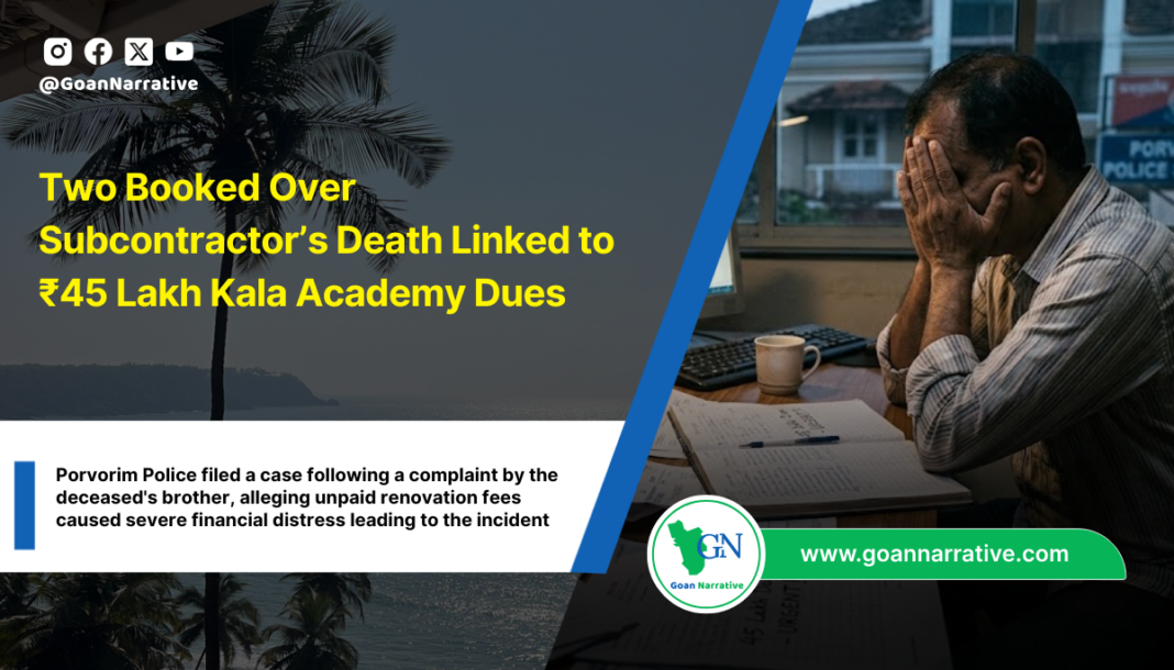 Two Booked Over Subcontractor’s Death Linked to ₹45 Lakh Kala Academy Dues