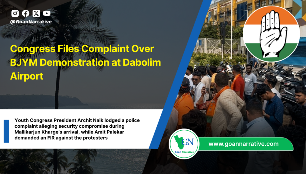 Youth Congress President Archit Naik lodged a police complaint alleging security compromise during Mallikarjun Kharge’s arrival, while Amit Palekar demanded an FIR against the protesters