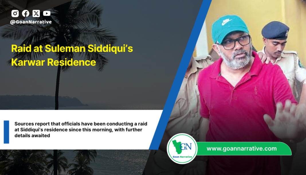 Raid at Suleman Siddiqui’s Karwar Residence