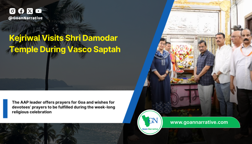Kejriwal Visits Shri Damodar Temple During Vasco Saptah