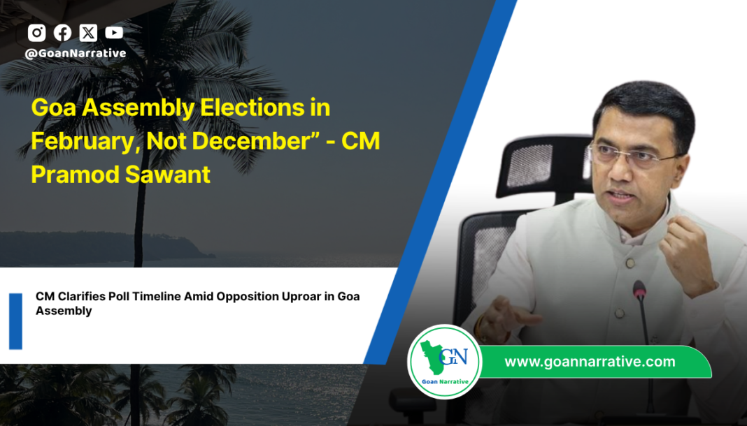 Goa Assembly Elections in February, Not December” - CM Pramod Sawant
